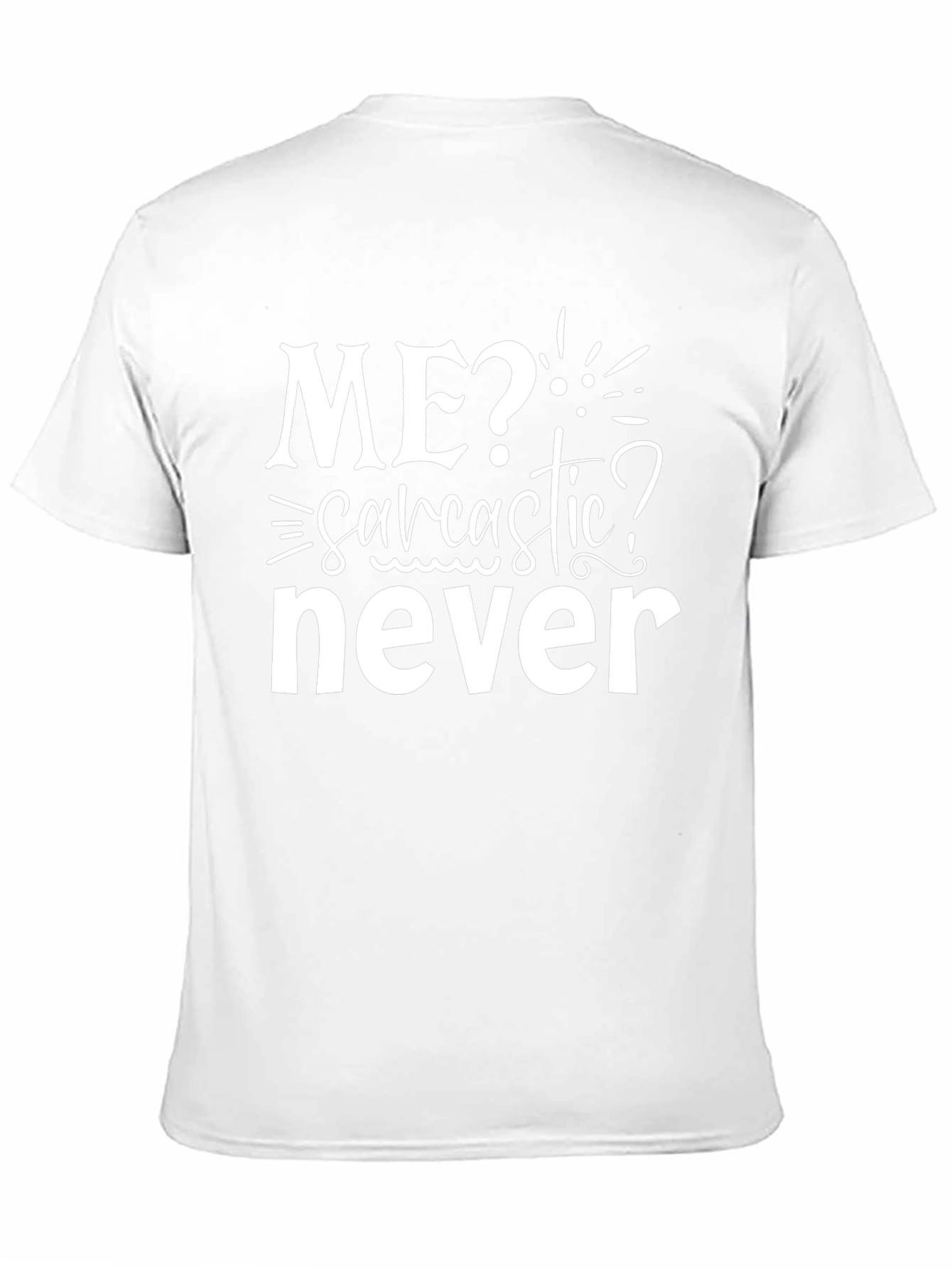 Me? Sarcastic? Never Black Graphic T-Shirt