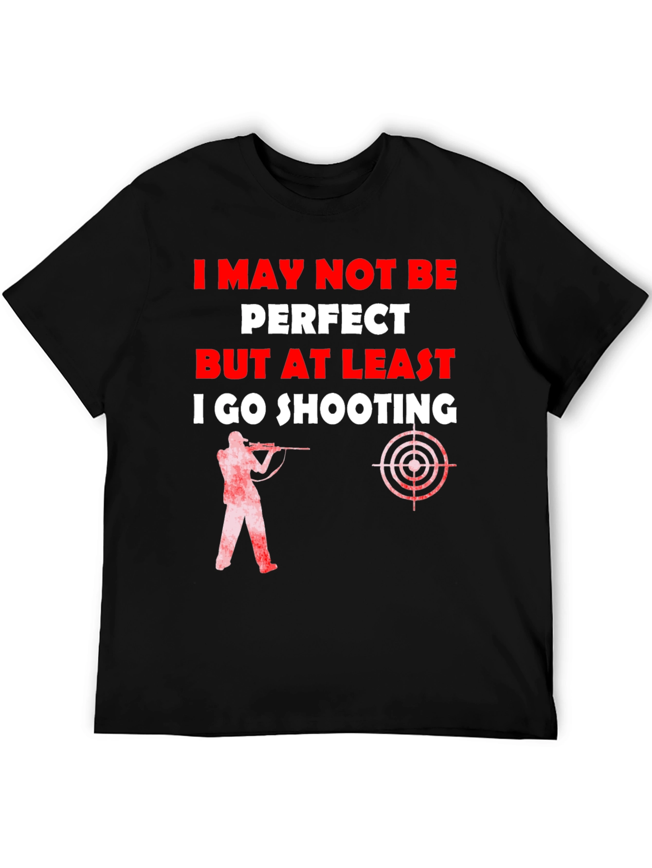 Shooting T-Shirt - I May Not Be Perfect