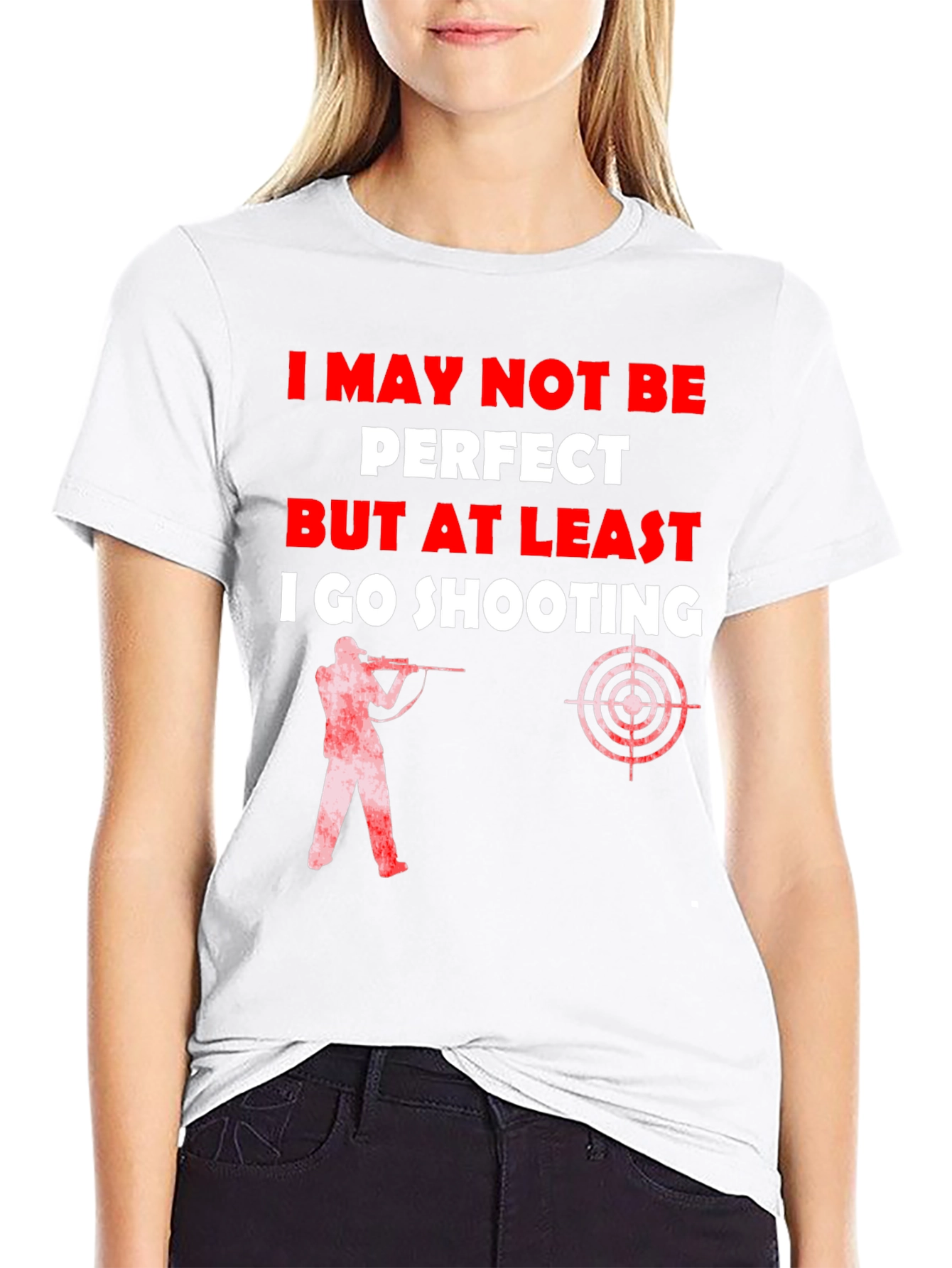 Shooting T-Shirt - I May Not Be Perfect