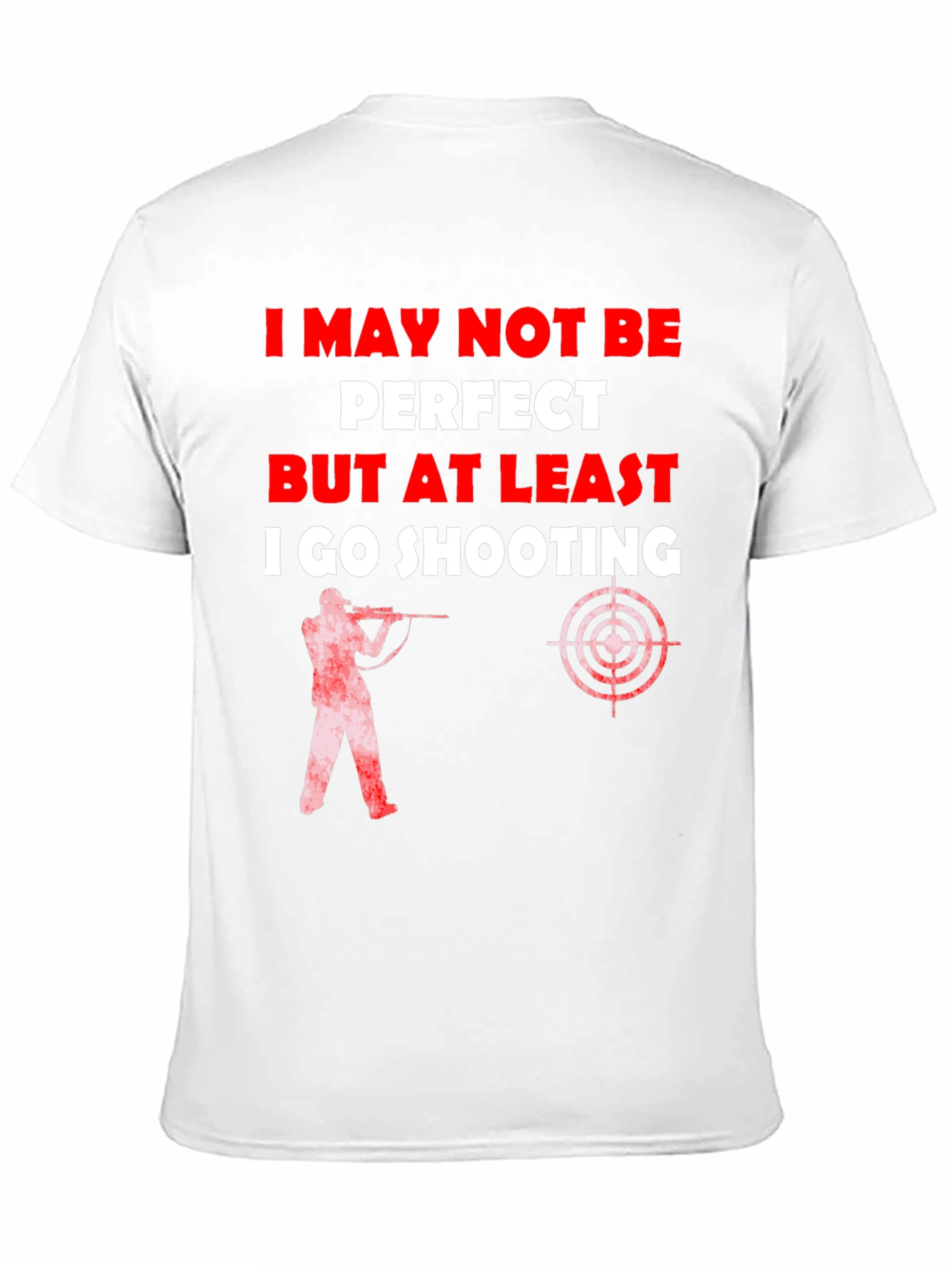 Shooting T-Shirt - I May Not Be Perfect