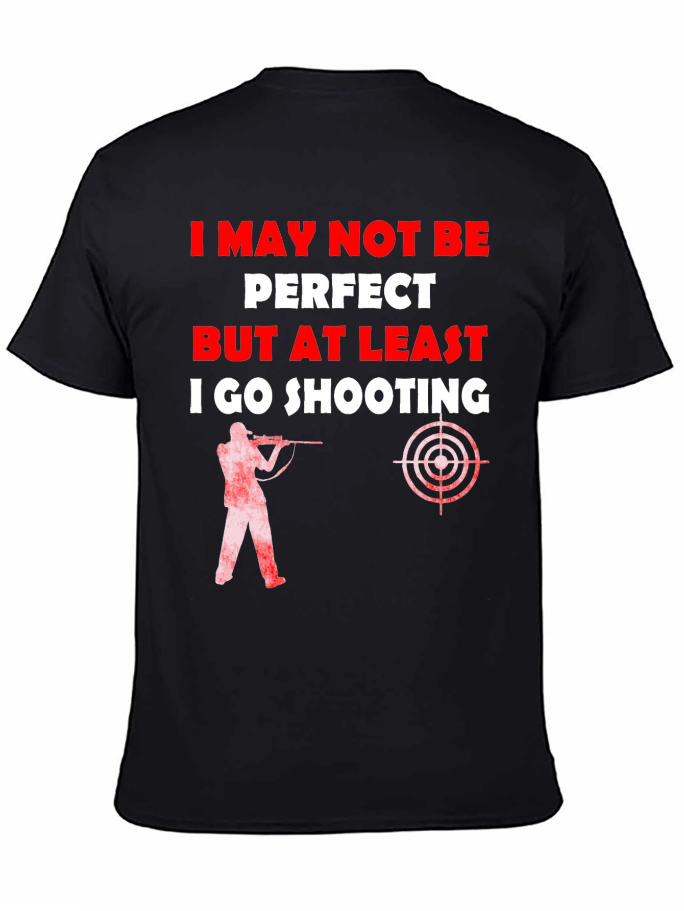 Shooting T-Shirt - I May Not Be Perfect