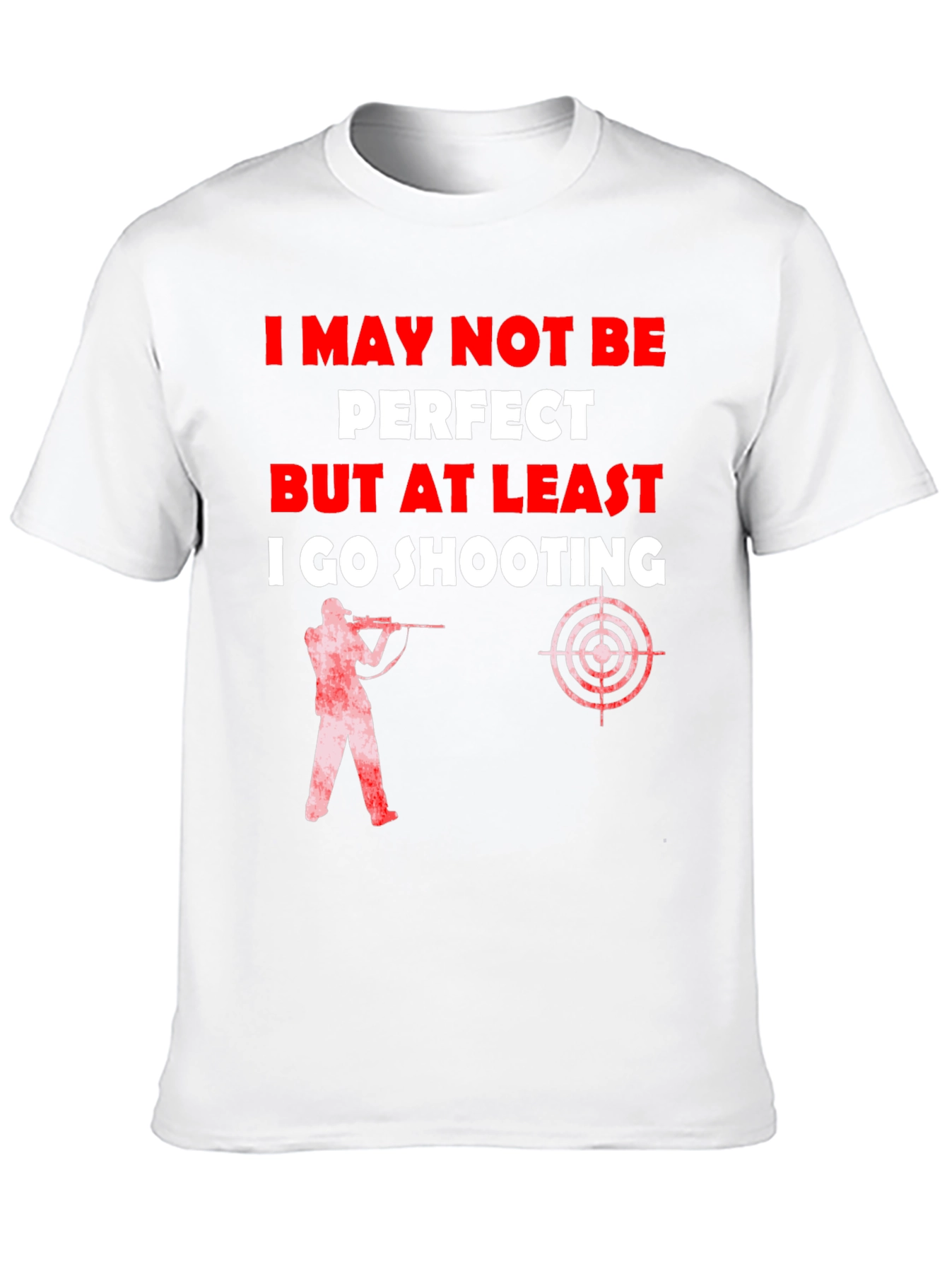 Shooting T-Shirt - I May Not Be Perfect
