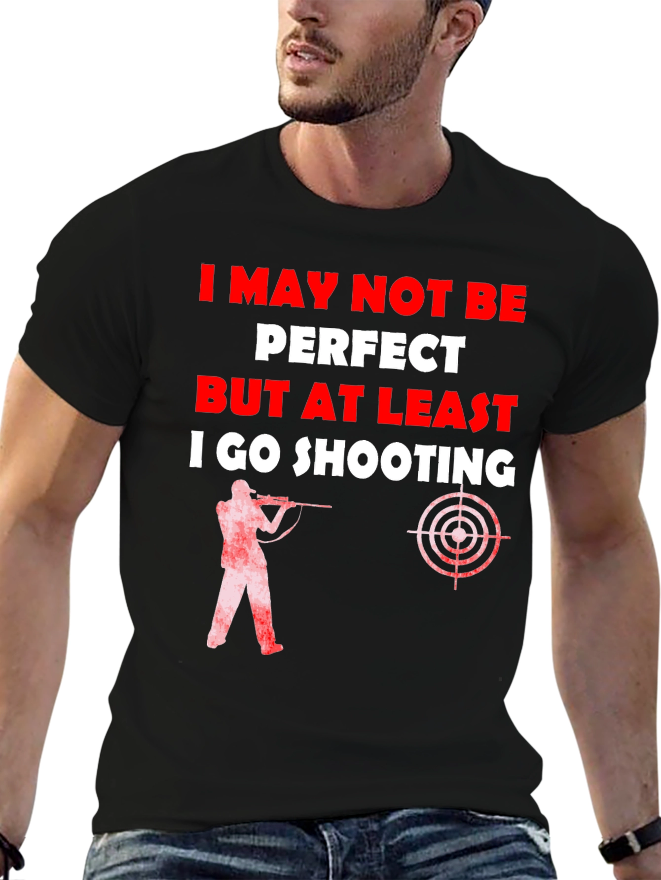 Shooting T-Shirt - I May Not Be Perfect