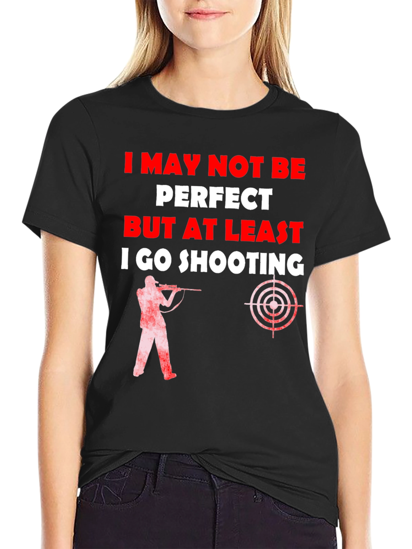 Shooting T-Shirt - I May Not Be Perfect