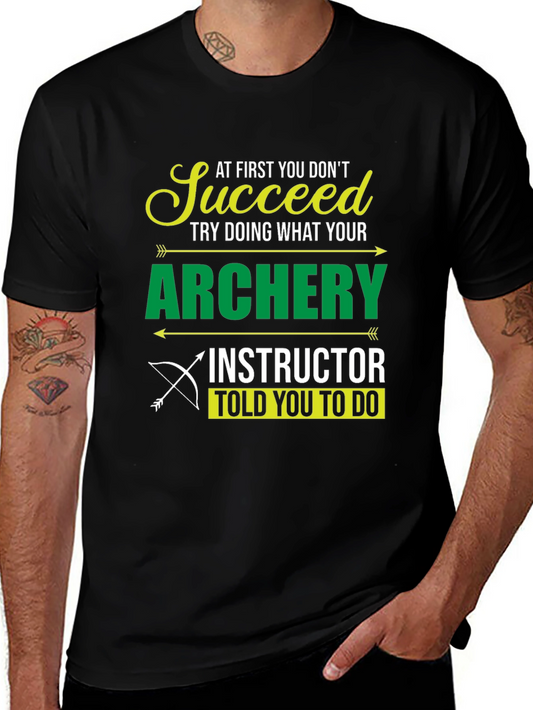 Archery Instructor T-Shirt - Succeed at First You Dont