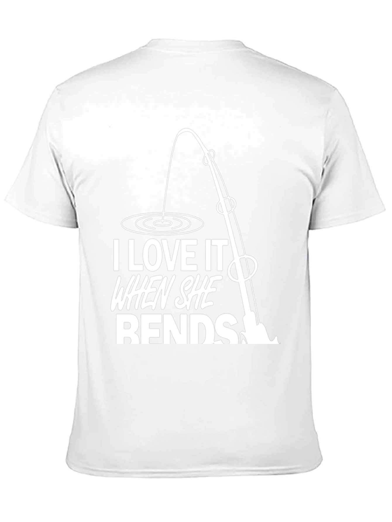 I Love It When She Bends Funny Fishing T-Shirt