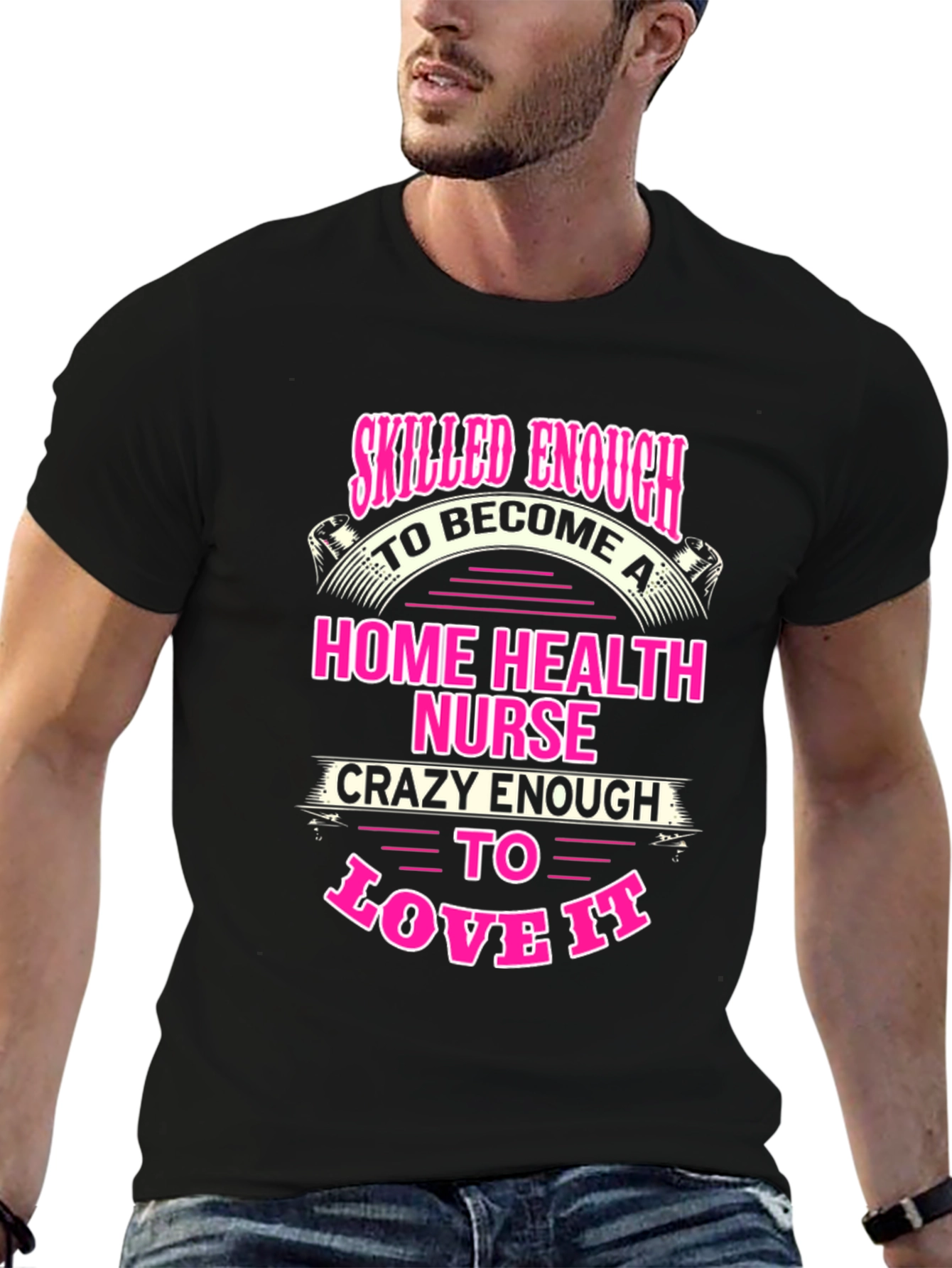 Home Health Nurse T-Shirt - Skilled Enough Crazy Enough
