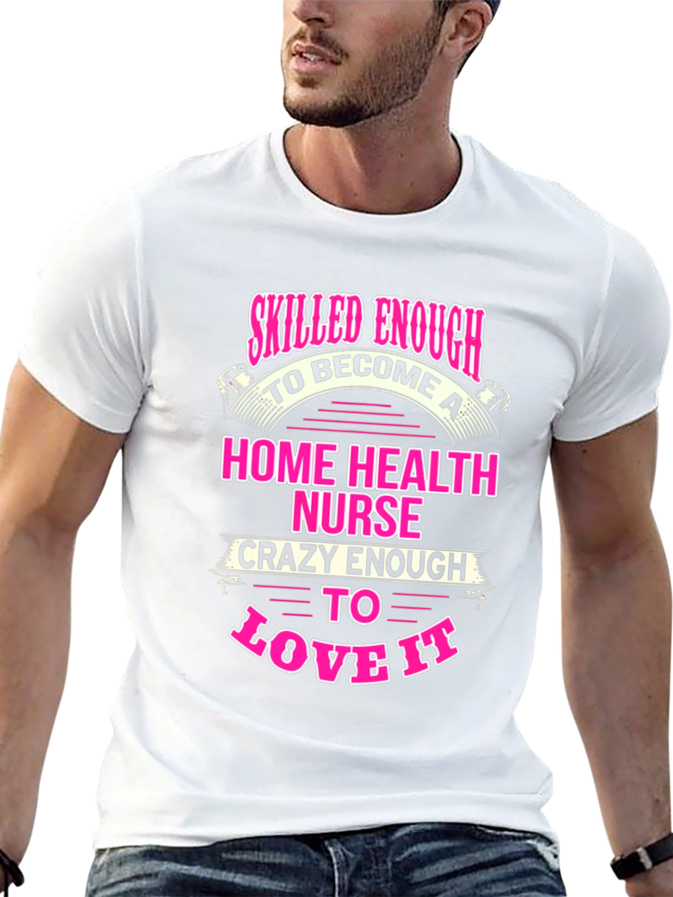 Home Health Nurse T-Shirt - Skilled Enough Crazy Enough