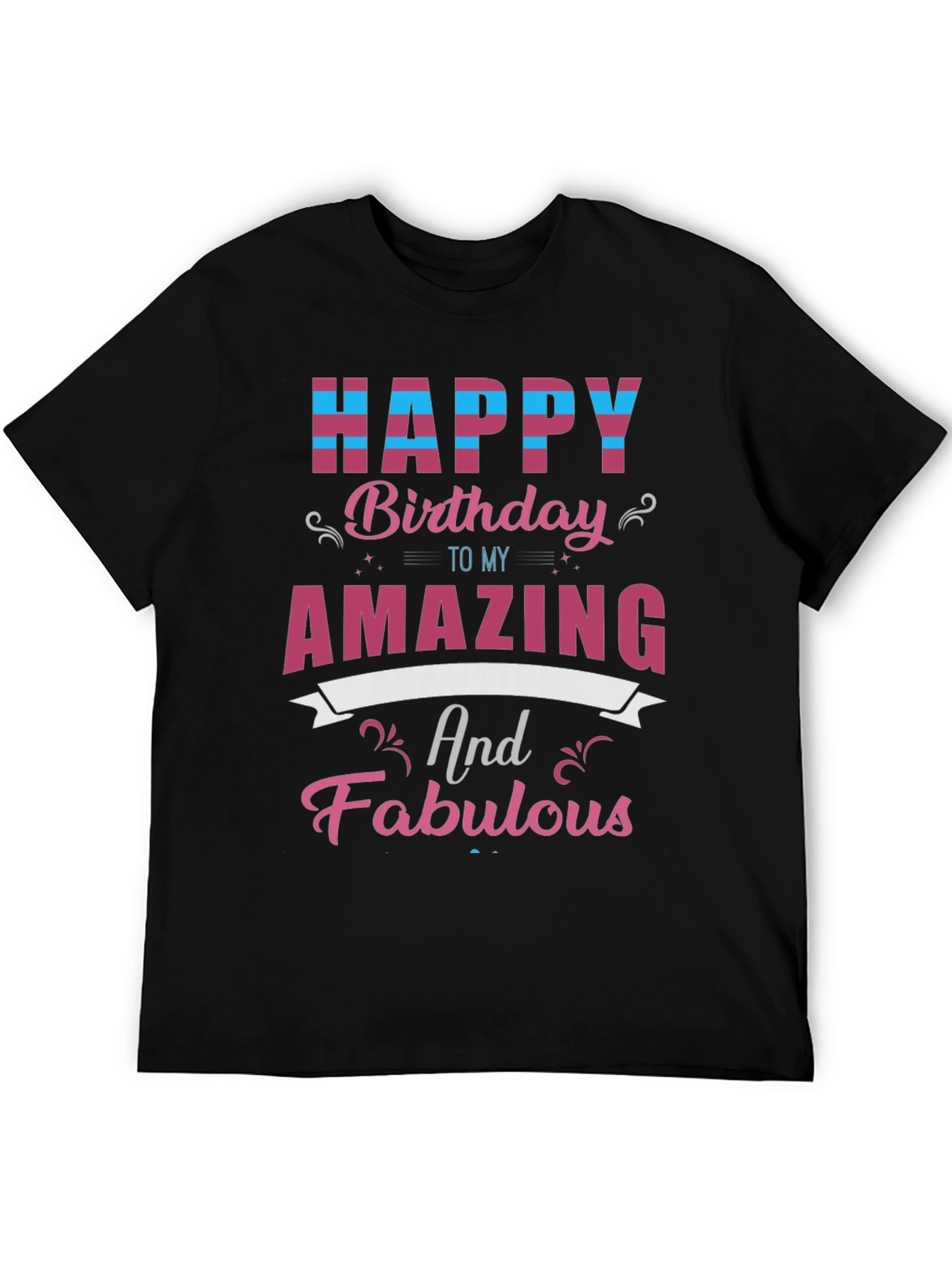 Happy Birthday Amazing and Fabulous T-Shirt