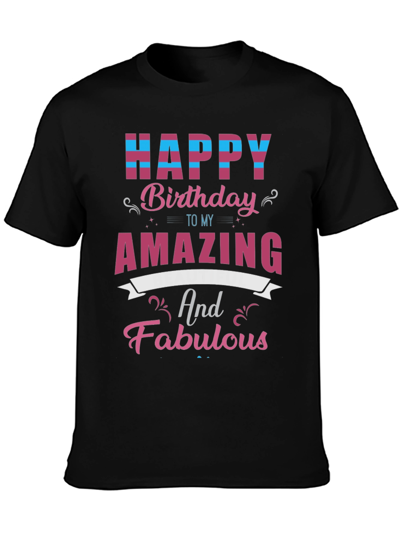 Happy Birthday Amazing and Fabulous T-Shirt
