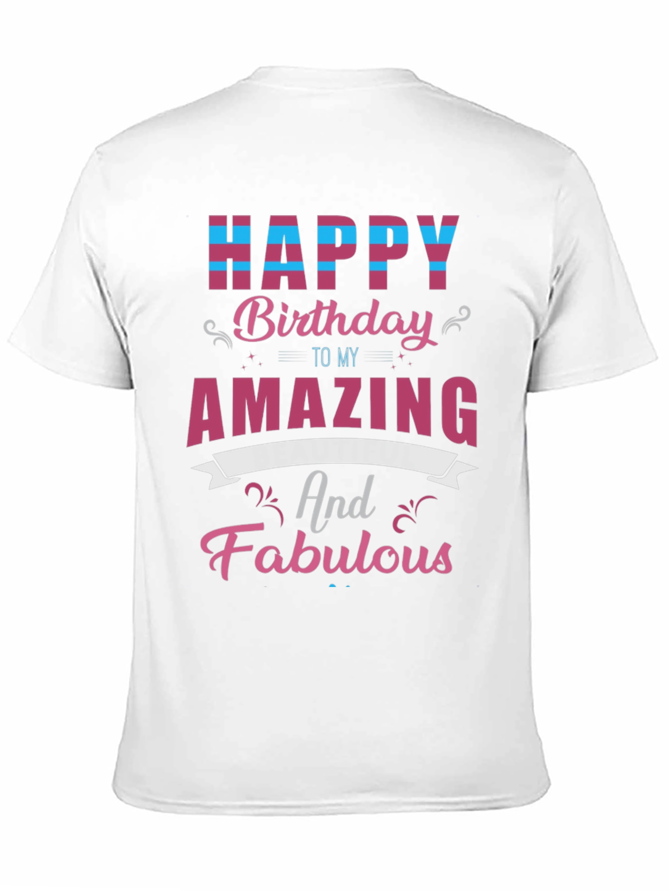 Happy Birthday Amazing and Fabulous T-Shirt