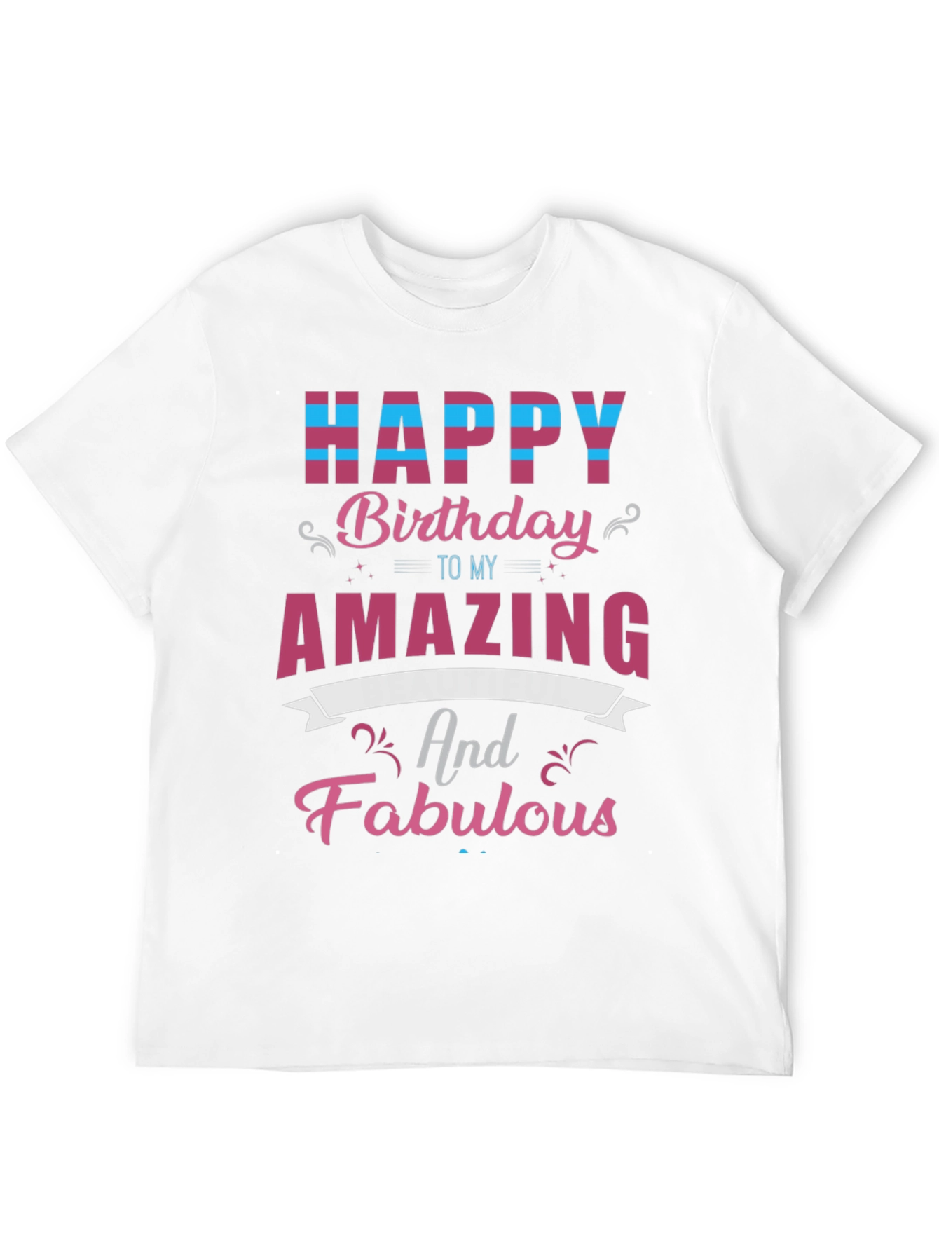 Happy Birthday Amazing and Fabulous T-Shirt