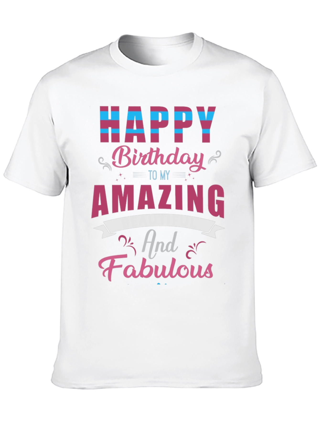 Happy Birthday Amazing and Fabulous T-Shirt
