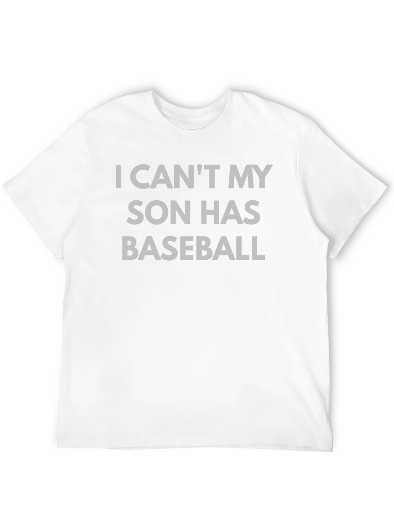 I Cant My Son Has Baseball T-Shirt