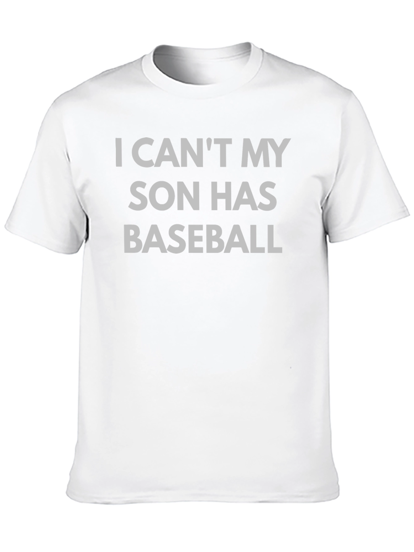 I Cant My Son Has Baseball T-Shirt