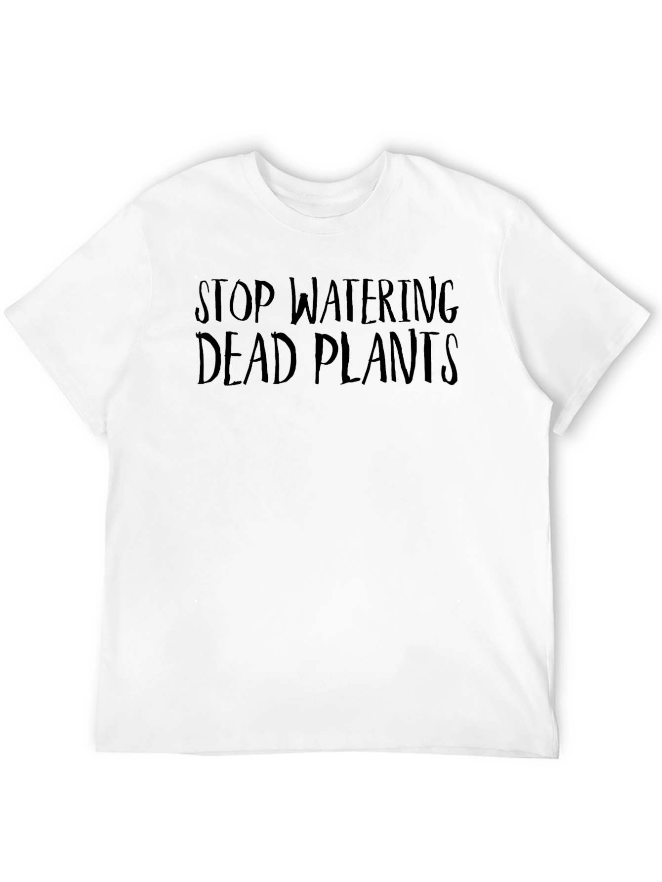 Stop Watering Dead Plants Graphic Tee