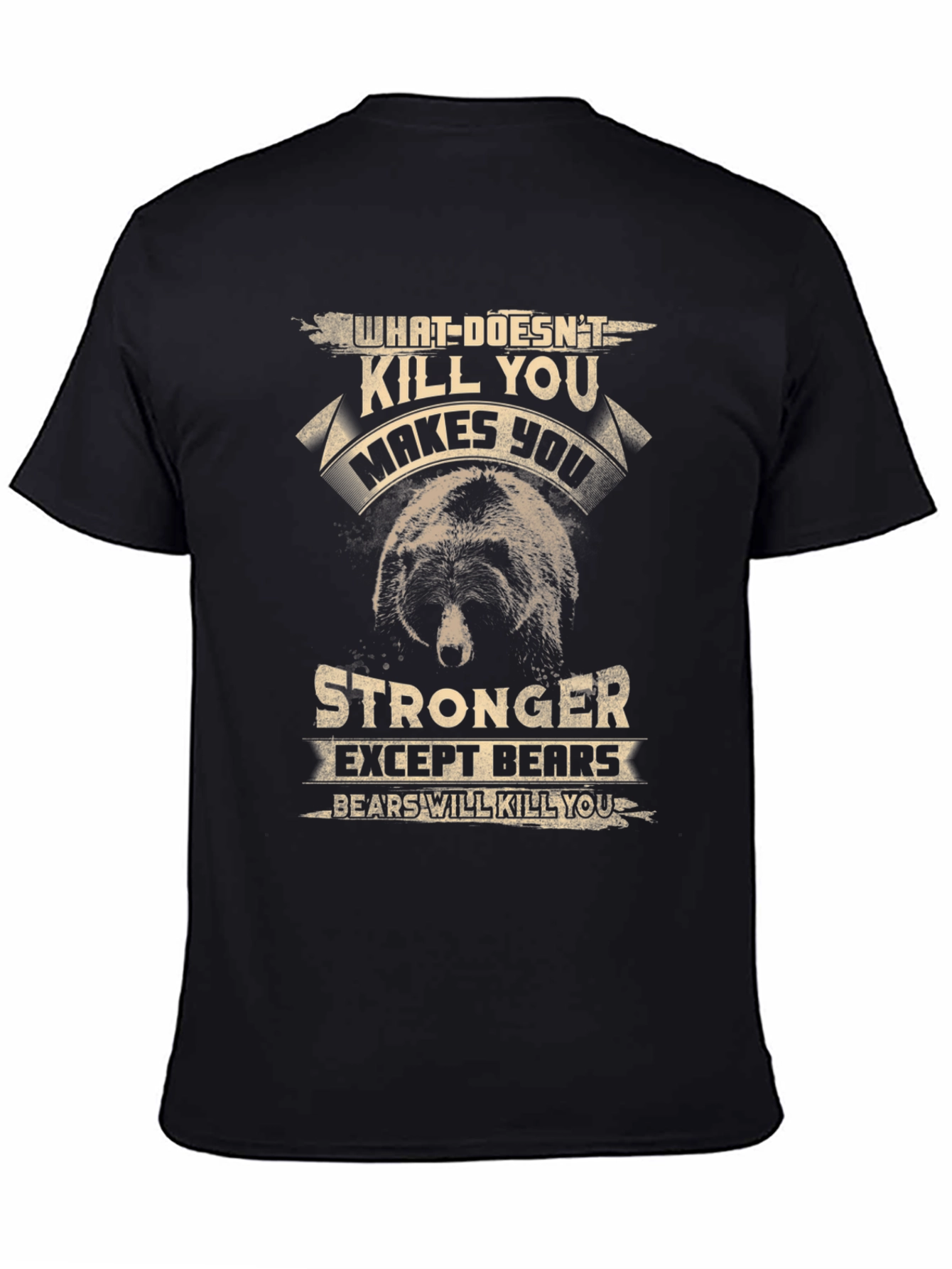 Bear Graphic T-Shirt: What Doesnt Kill You...