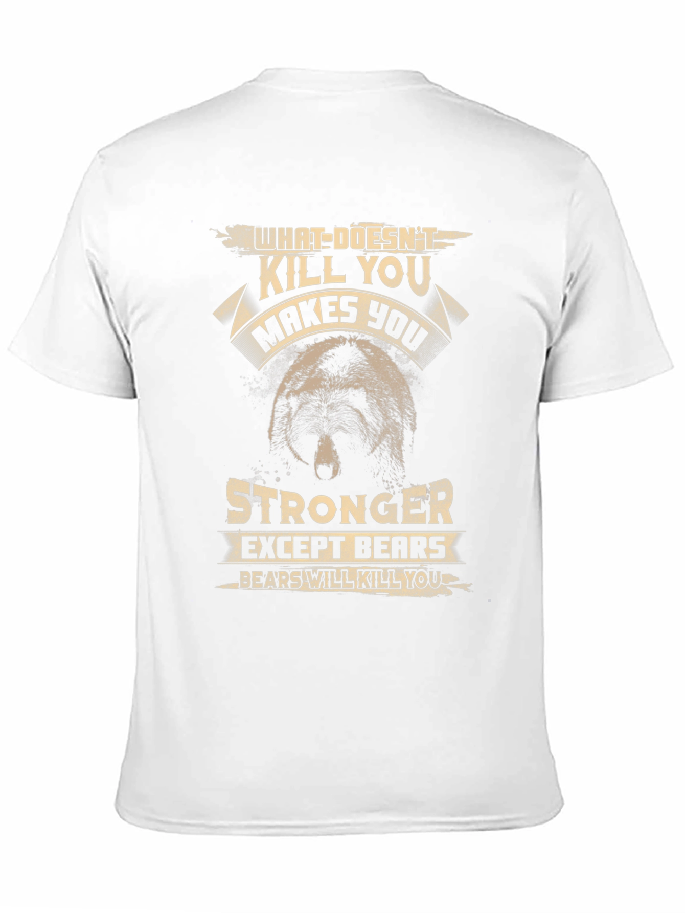 Bear Graphic T-Shirt: What Doesnt Kill You...