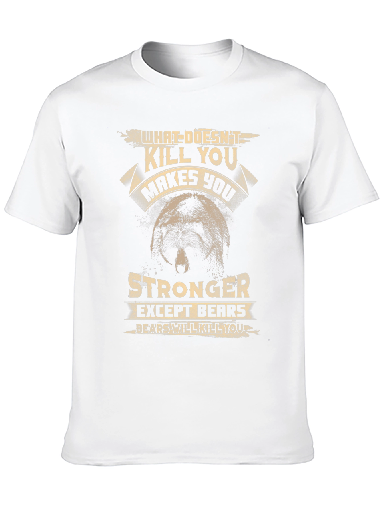 Bear Graphic T-Shirt: What Doesnt Kill You...