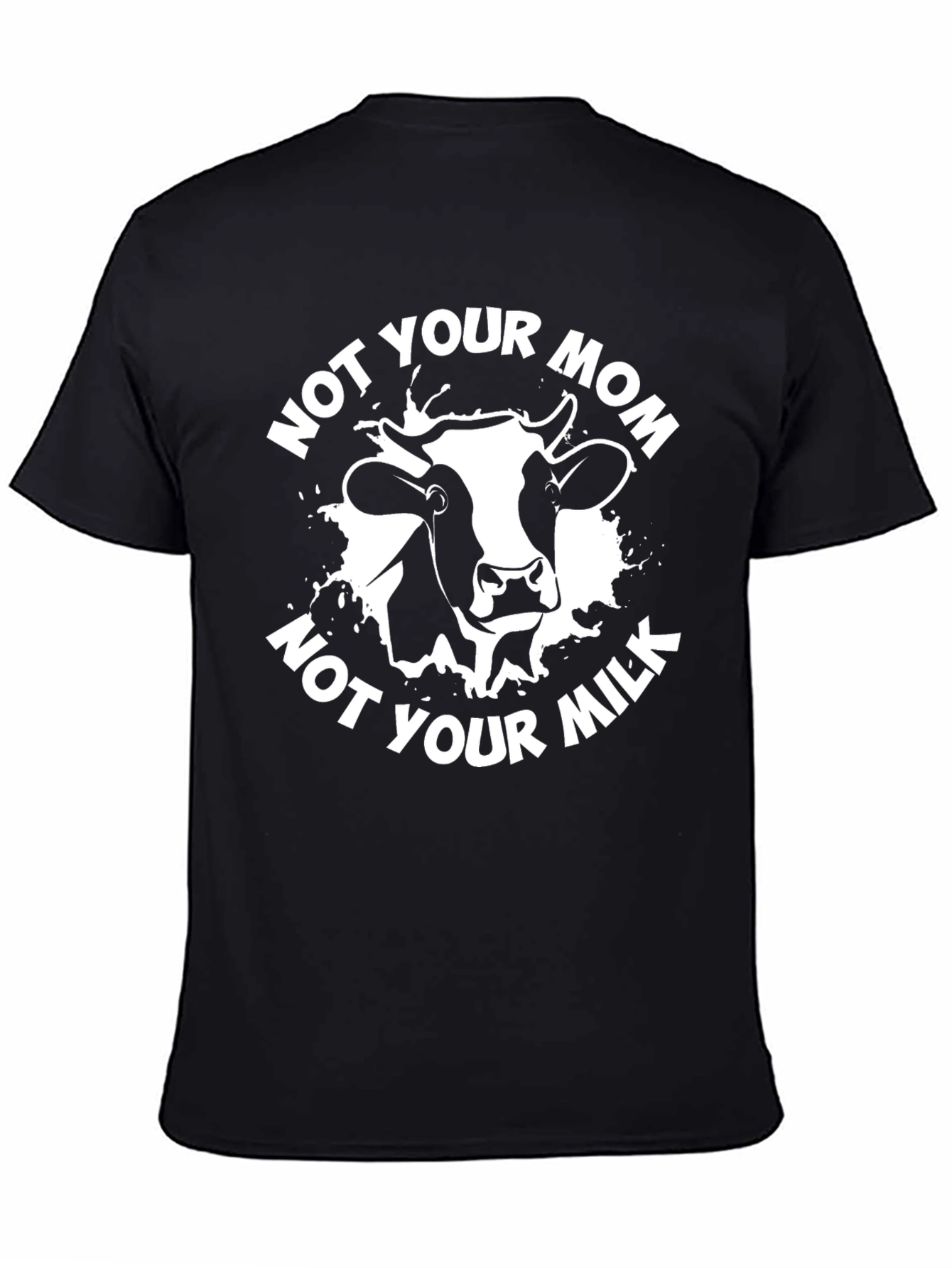 Not Your Mom Not Your Milk T-Shirt