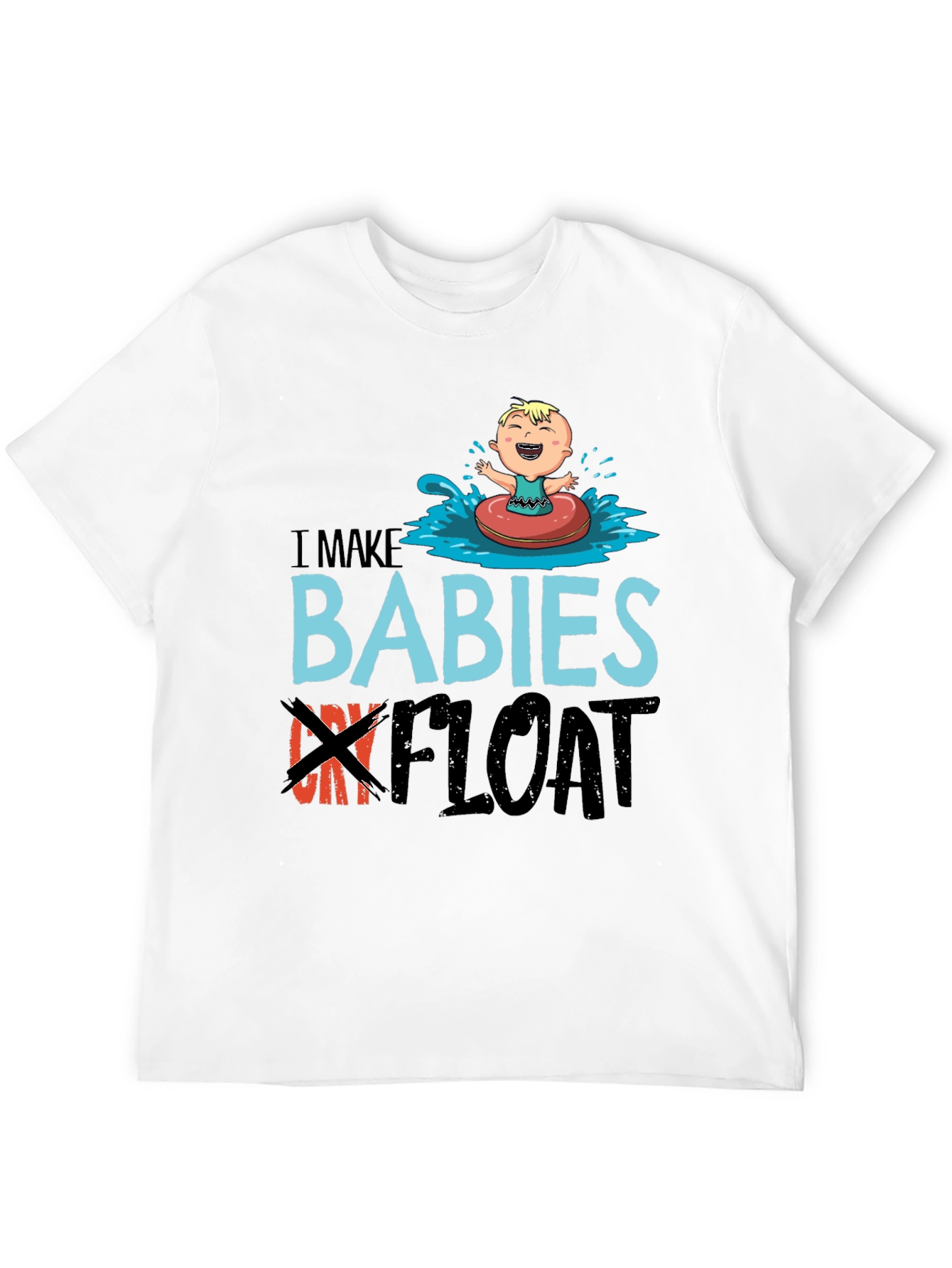 I Make Babies Float Funny T-Shirt