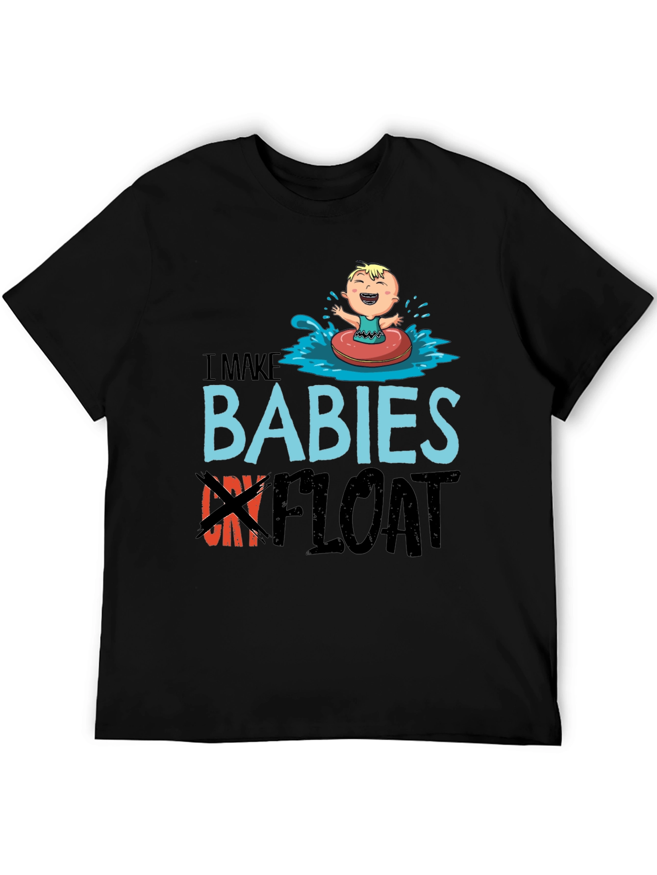 I Make Babies Float Funny T-Shirt