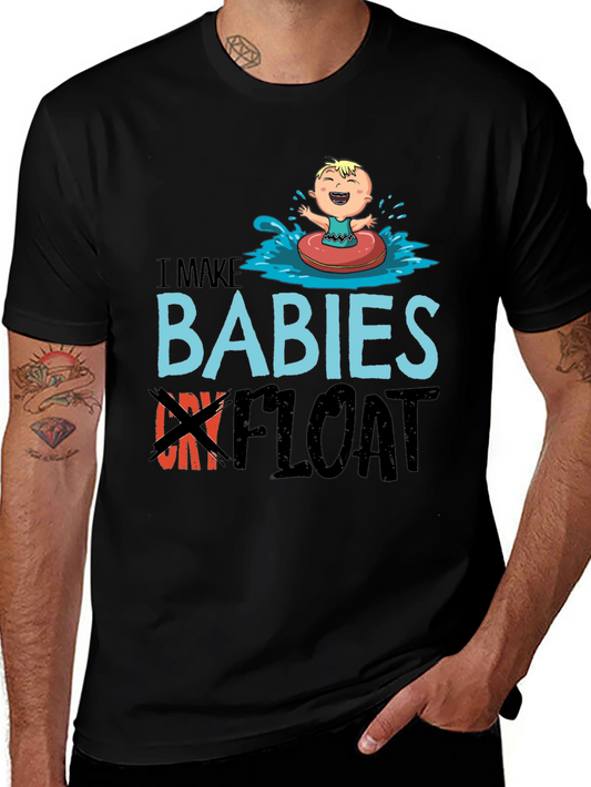 I Make Babies Float Funny T-Shirt