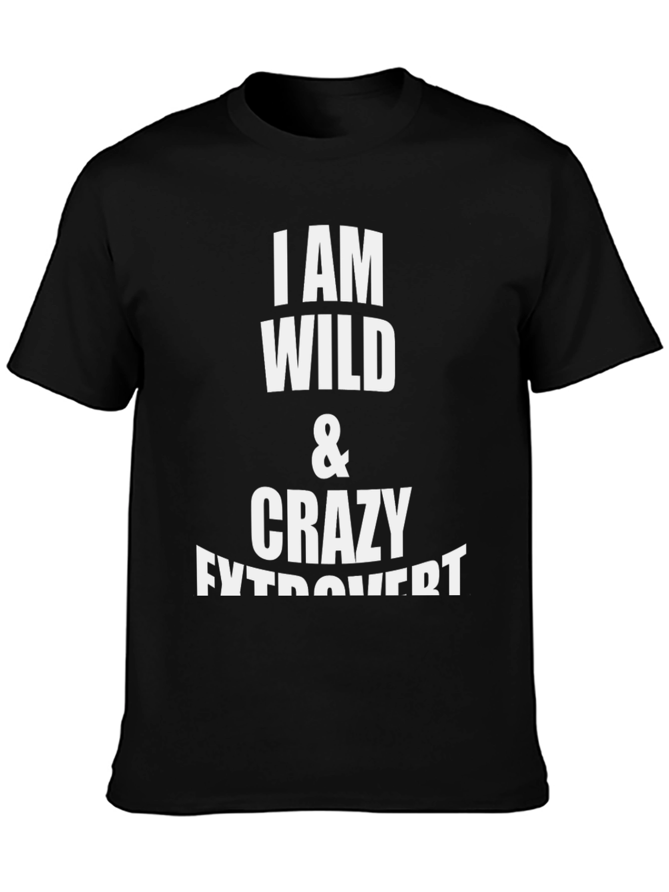 I Am Wild & Crazy Extrovert Black T-Shirt