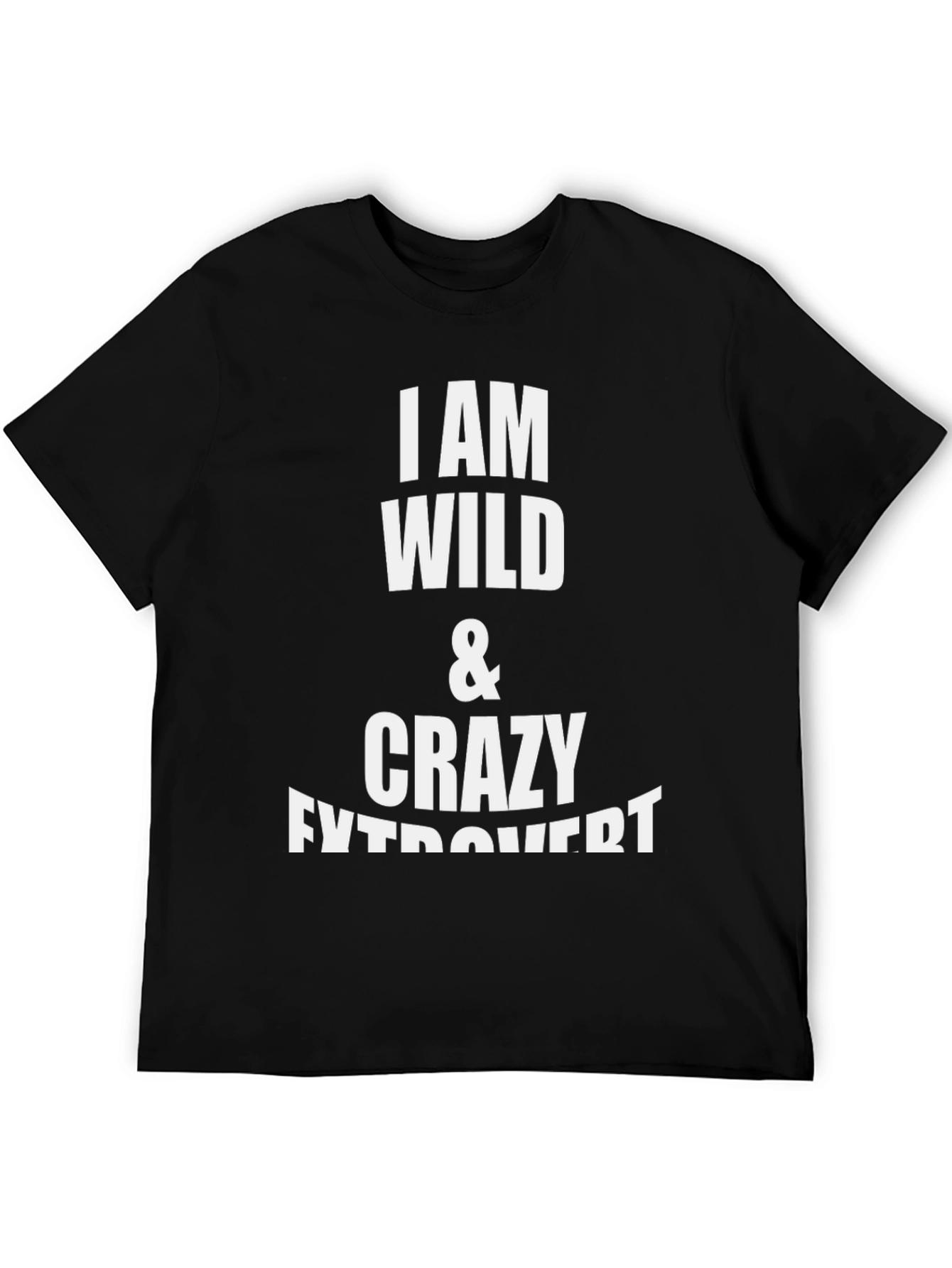 I Am Wild & Crazy Extrovert Black T-Shirt