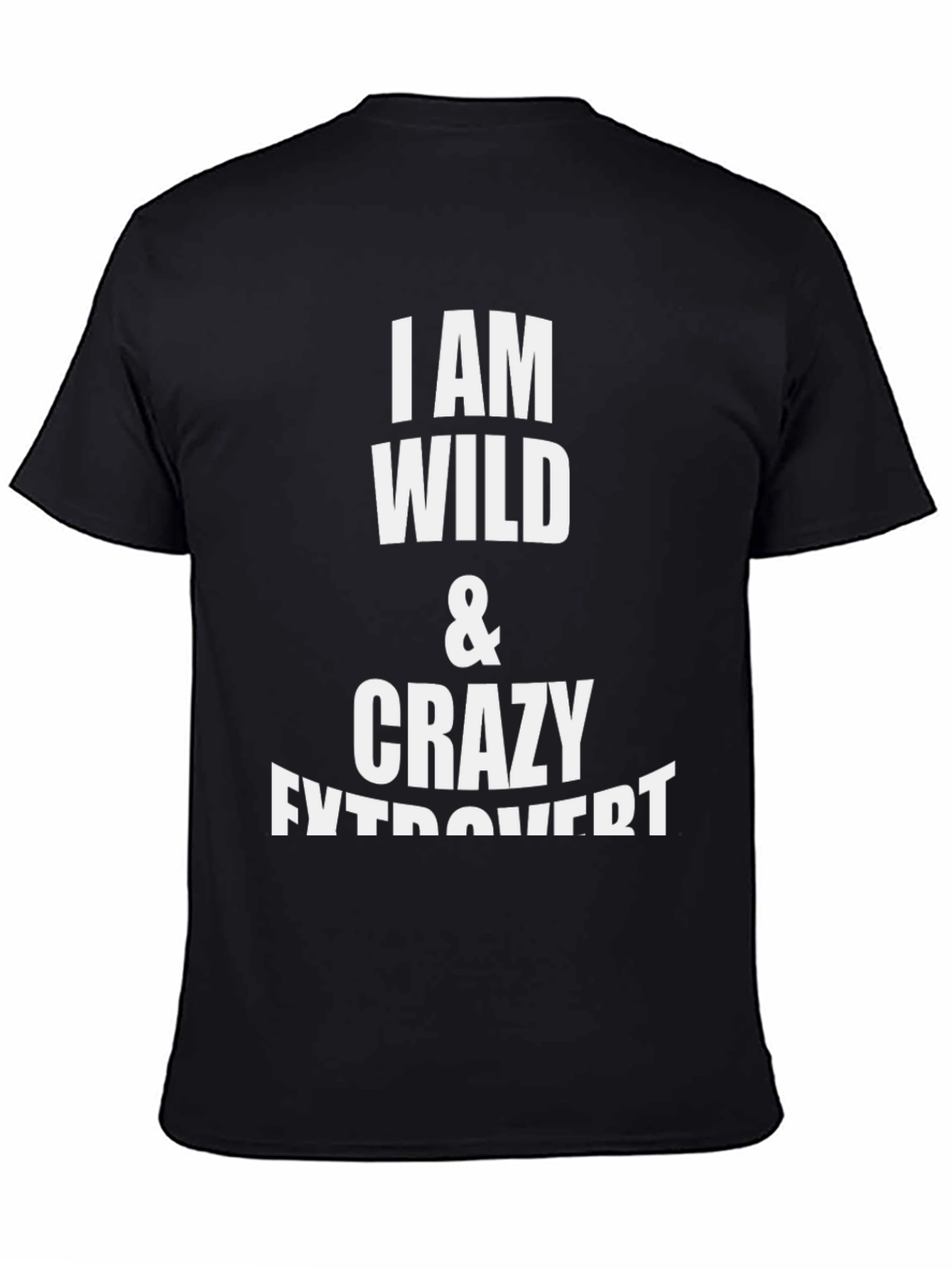 I Am Wild & Crazy Extrovert Black T-Shirt