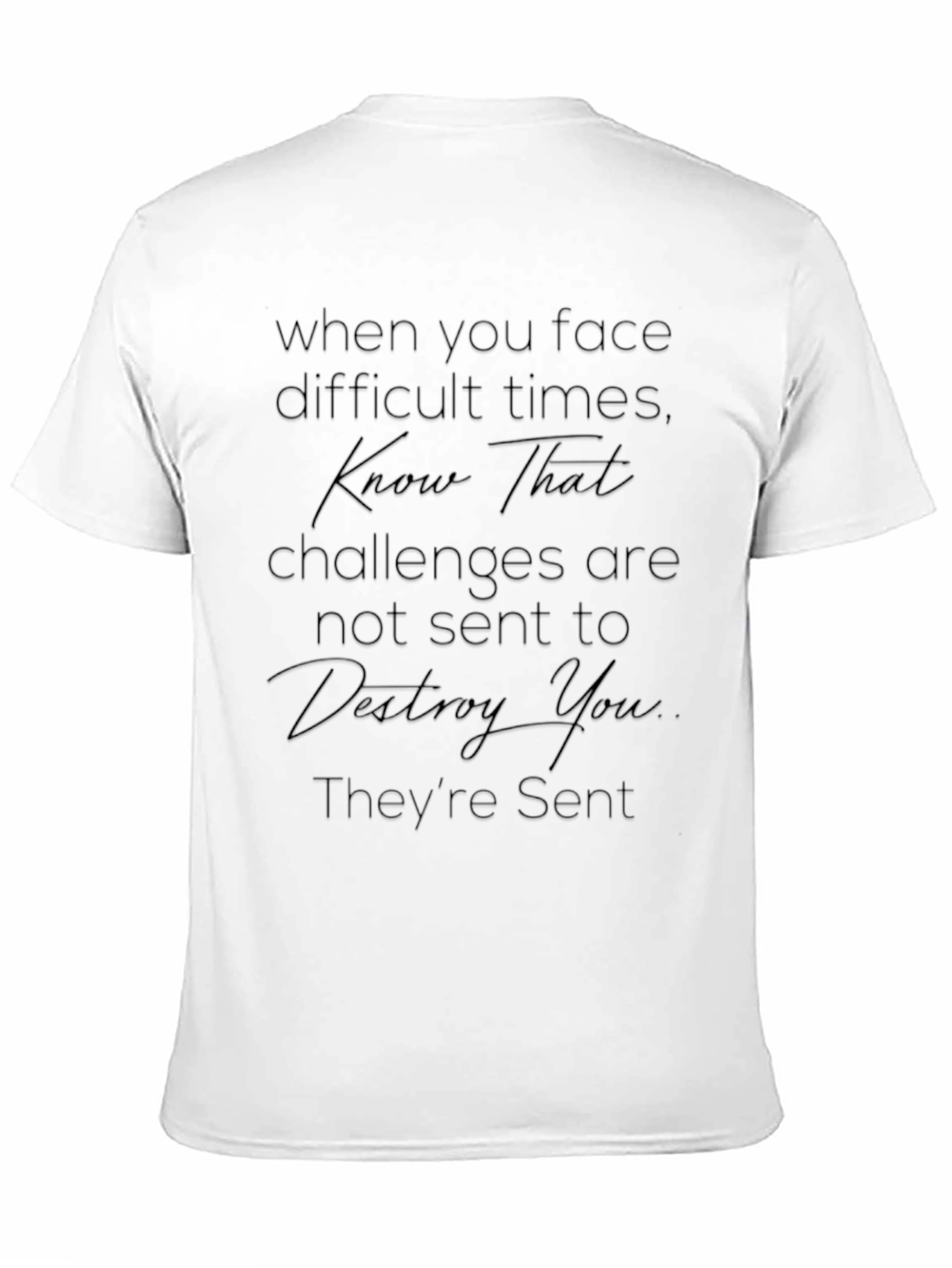 Inspirational Quote Tee - Face Difficult Times T-Shirt