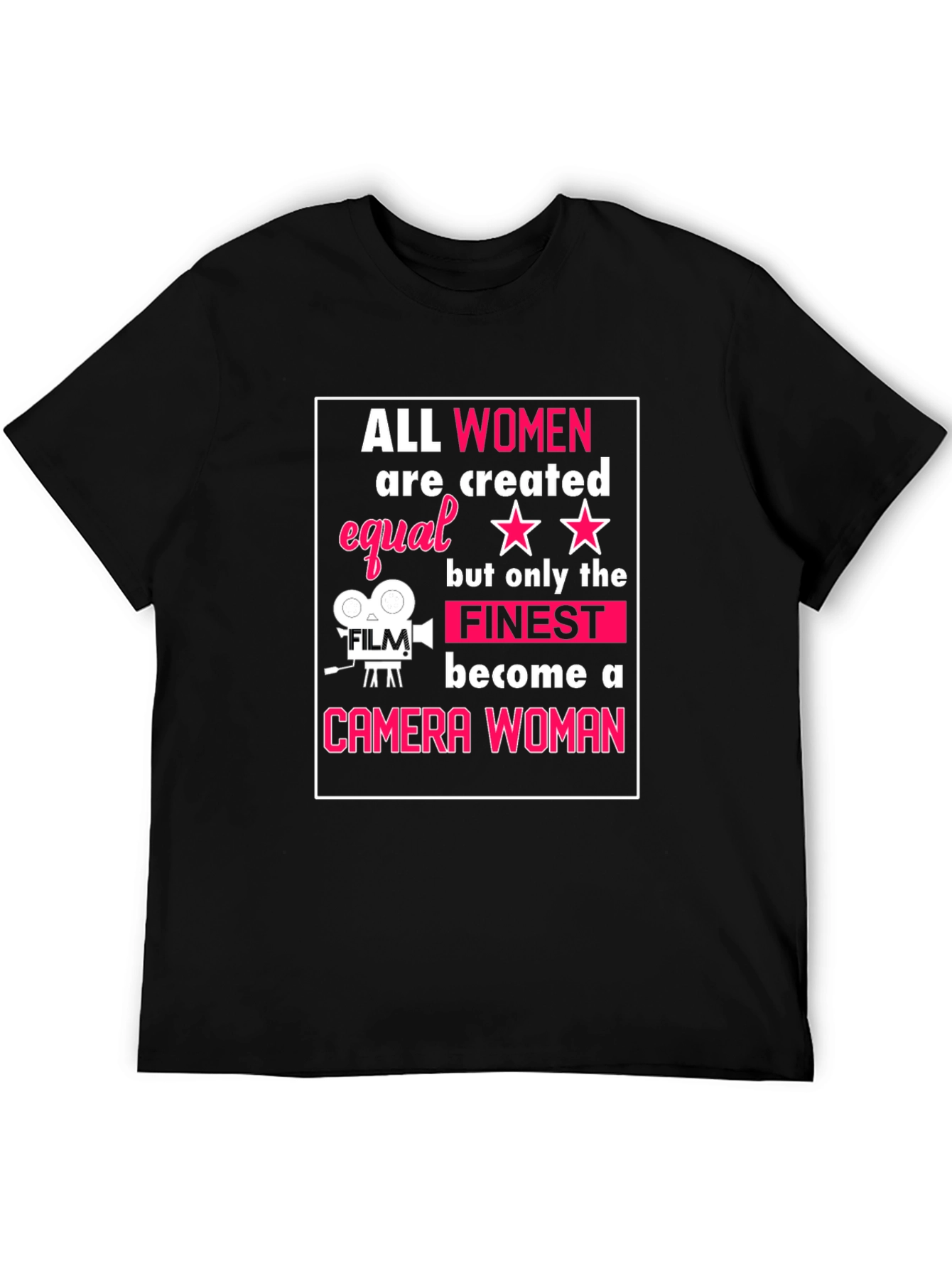 Camera Woman T-Shirt - All Women Are Created Equal