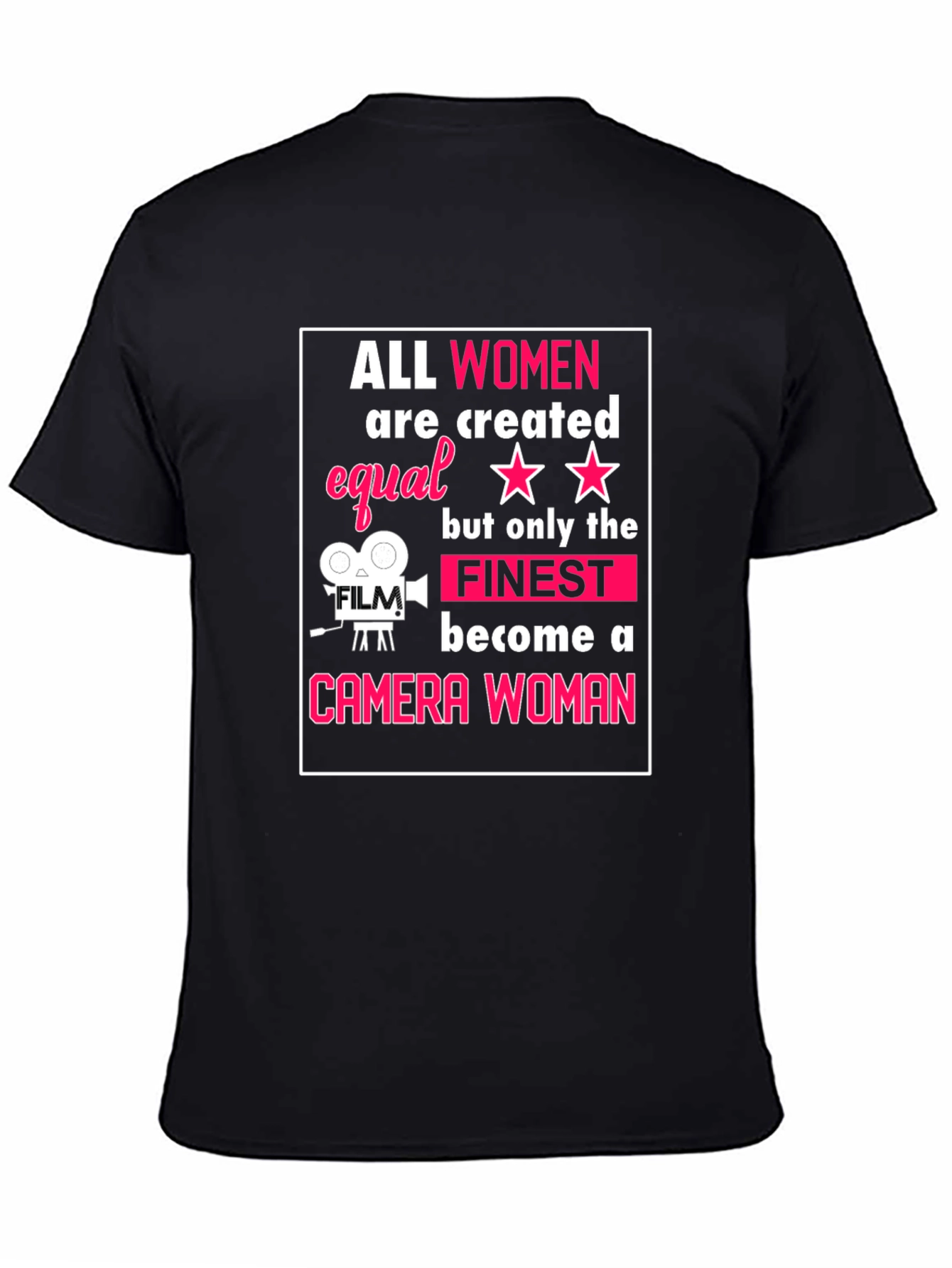 Camera Woman T-Shirt - All Women Are Created Equal