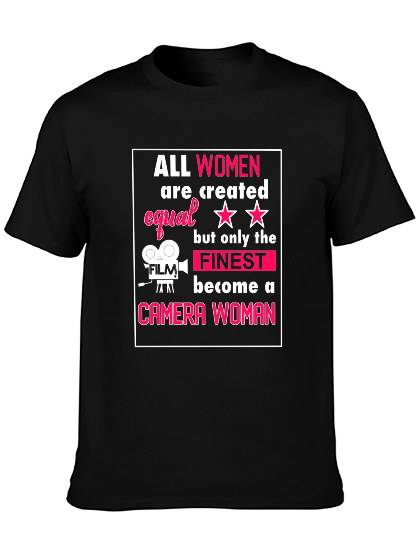 Camera Woman T-Shirt - All Women Are Created Equal