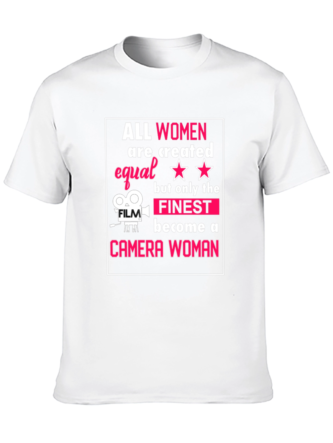 Camera Woman T-Shirt - All Women Are Created Equal