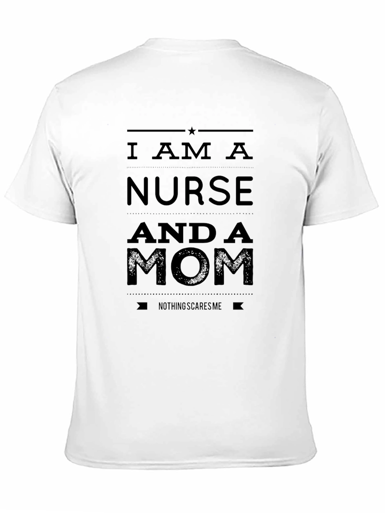 Nurse Mom T-Shirt - Nothing Scares Me!