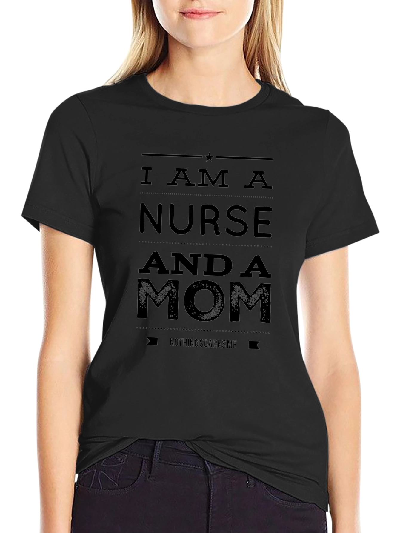 Nurse Mom T-Shirt - Nothing Scares Me!