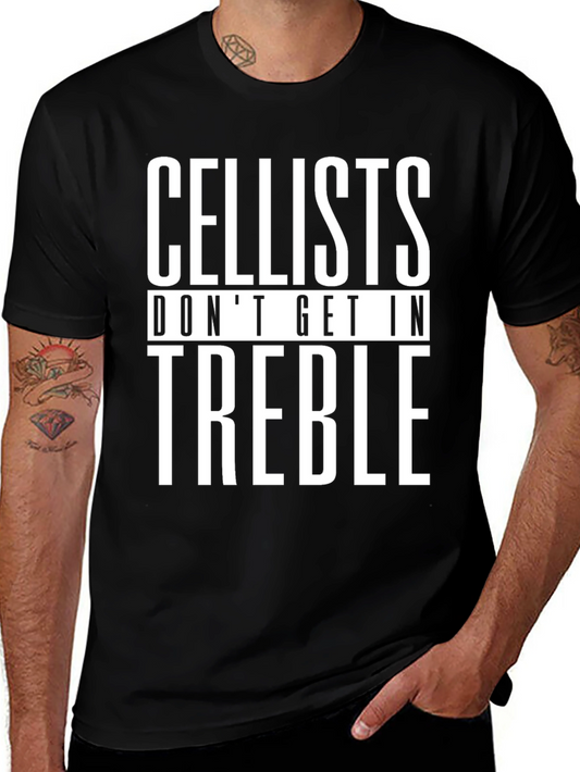 Cellists Dont Get In Treble Graphic Tee