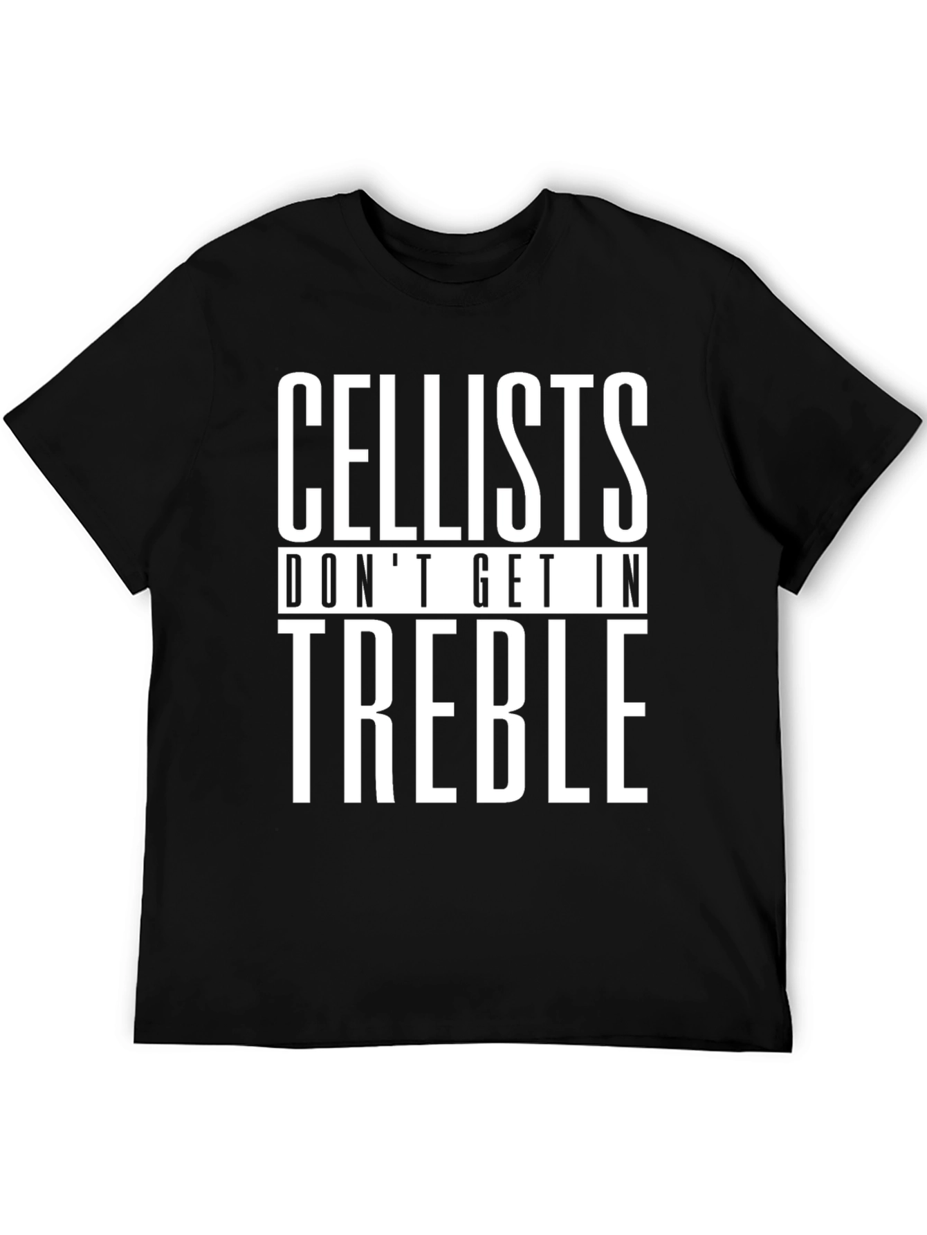 Cellists Dont Get In Treble Graphic Tee
