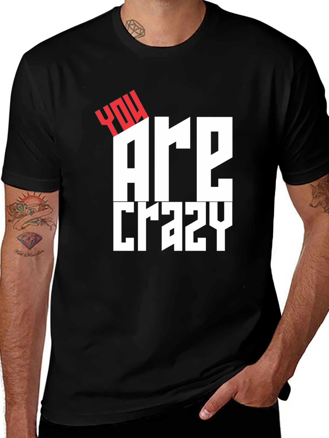 You Are Crazy Graphic Tee - Bold Statement T-Shirt