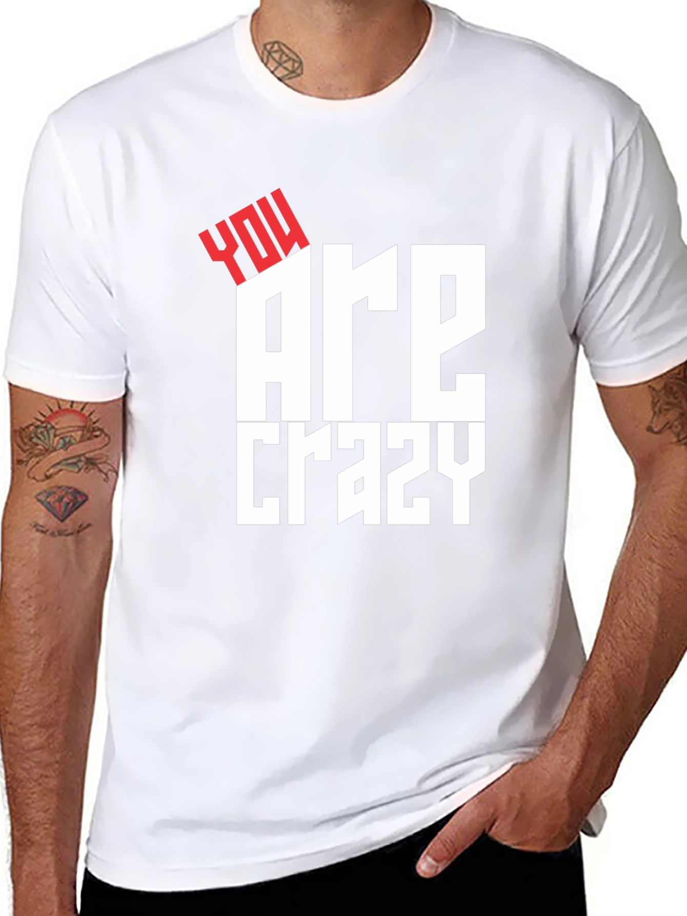 You Are Crazy Graphic Tee - Bold Statement T-Shirt
