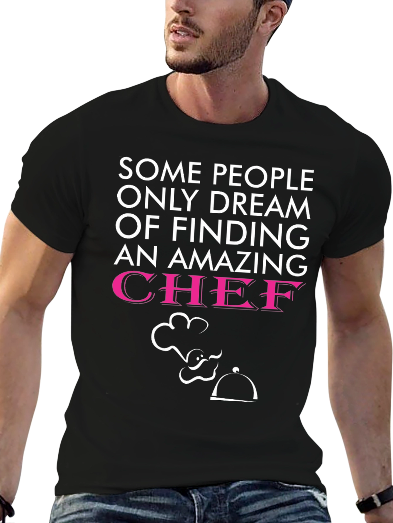 Funny Chef T-Shirt - Dream of Finding a Chef