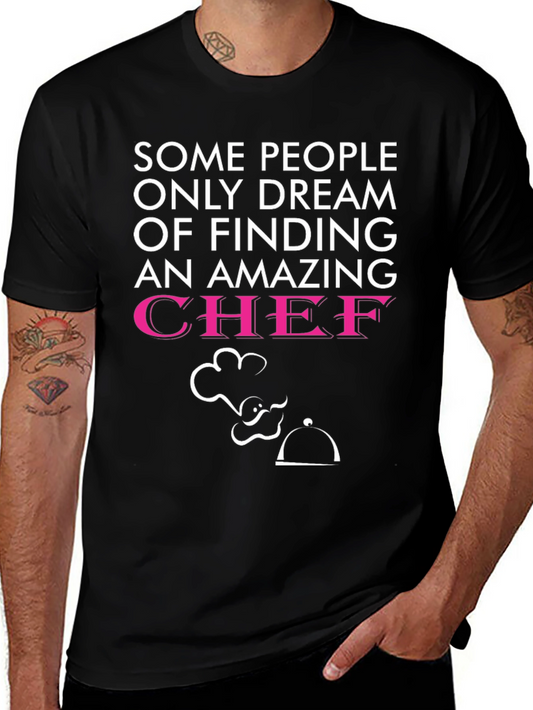 Funny Chef T-Shirt - Dream of Finding a Chef