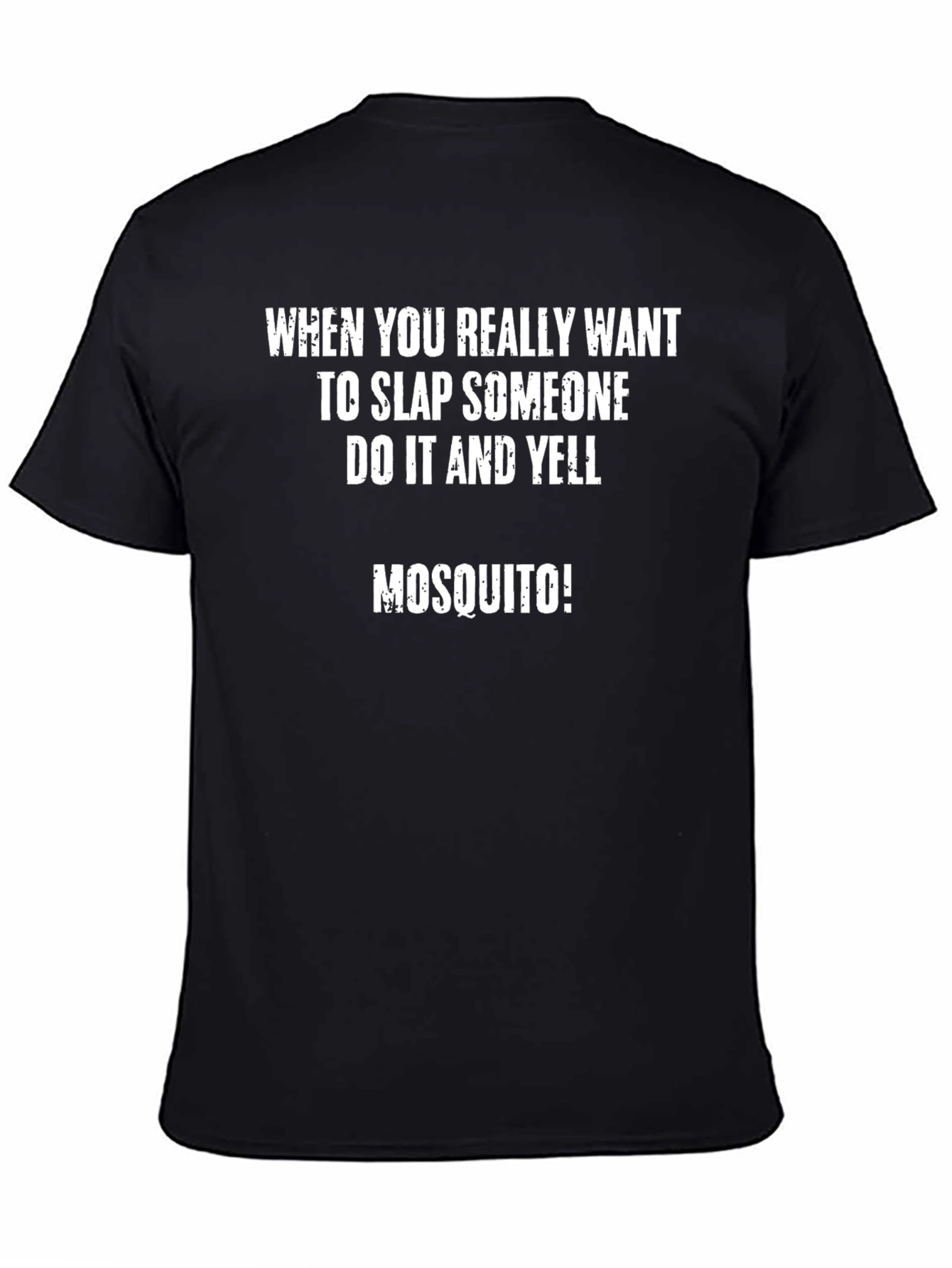 Slap Someone and Yell Mosquito T-Shirt