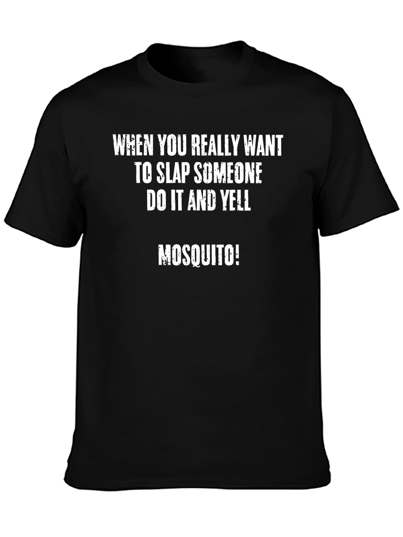 Slap Someone and Yell Mosquito T-Shirt
