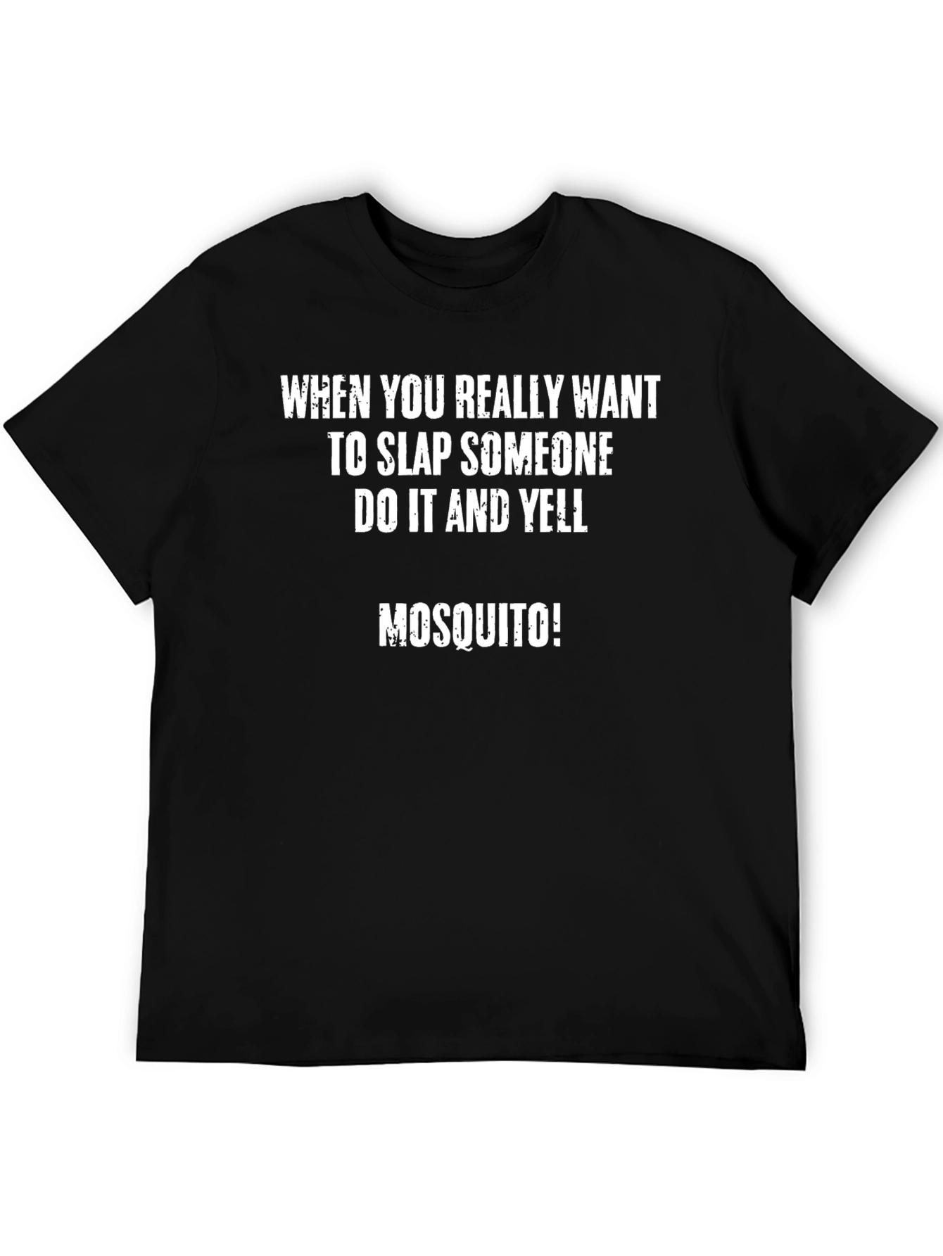 Slap Someone and Yell Mosquito T-Shirt