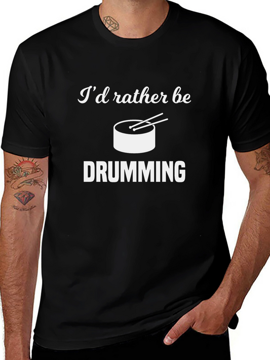 Id Rather Be Drumming T-Shirt