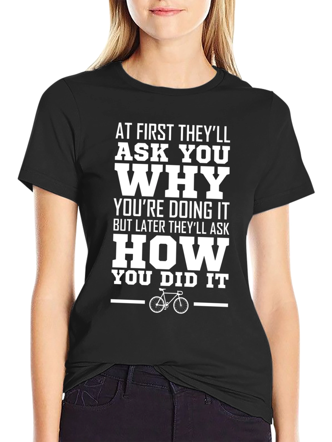 Motivational Cycling T-Shirt: Ask Why Ask How