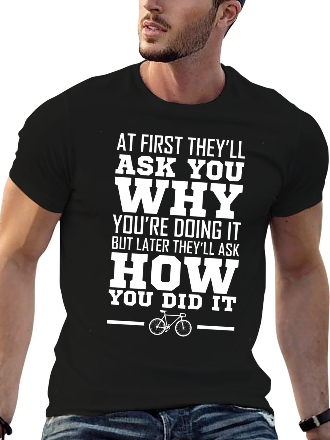 Motivational Cycling T-Shirt: Ask Why Ask How