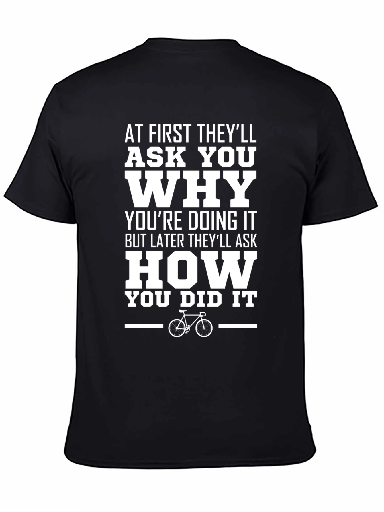 Motivational Cycling T-Shirt: Ask Why Ask How